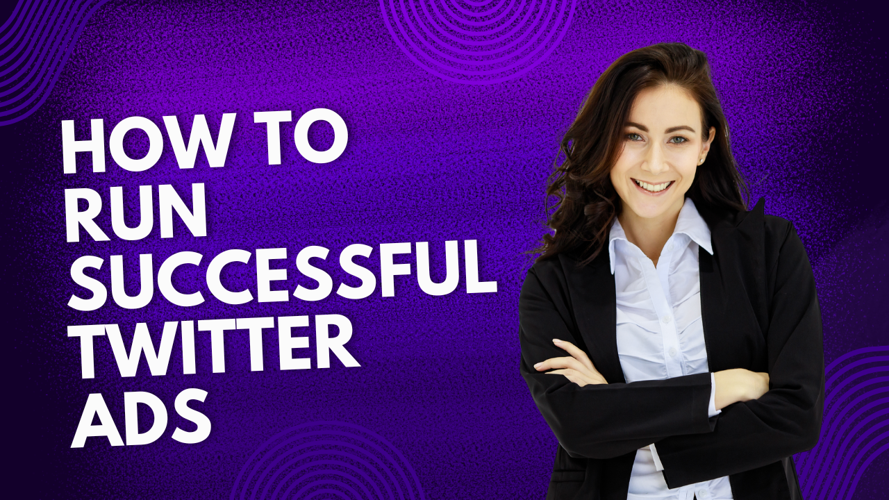 Read more about the article How to Run Successful Twitter Ads: A Step-by-Step Guide