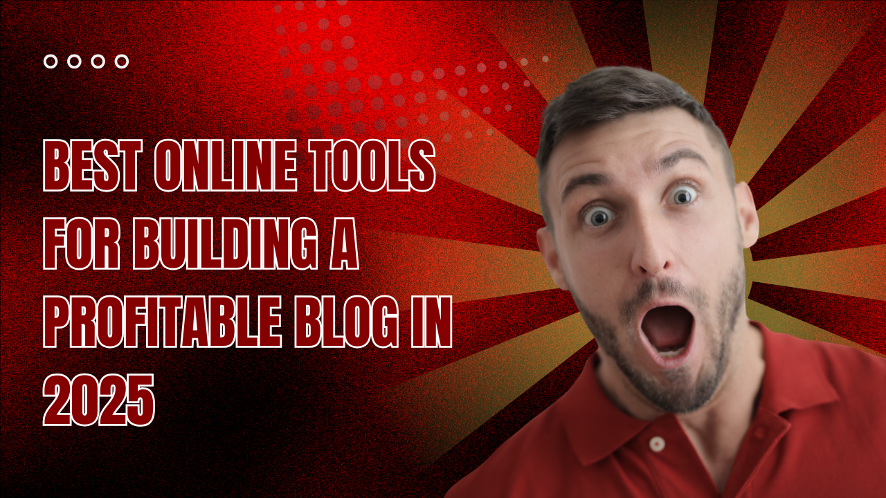 Read more about the article Best Online Tools for Building a Profitable Blog in 2025