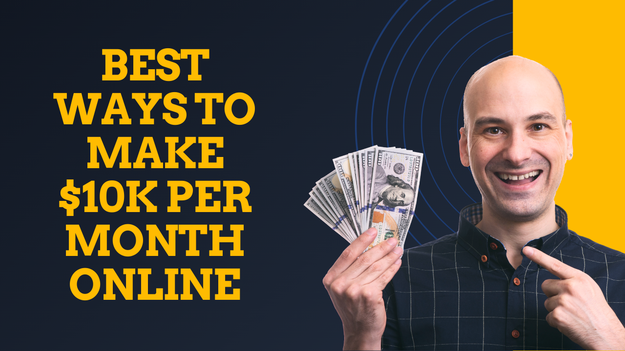 Read more about the article Best Ways to Make $10K Per Month Online